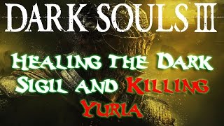 Dark Souls 3  - Killing Yuria Easy Way - Heal the Dark Sigil