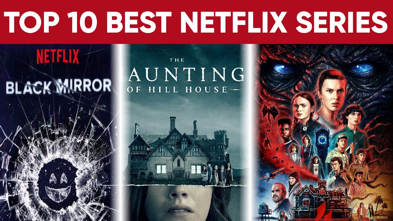 top-10-best-netflix-web-series-all-the-time-top-10-netflix-movies