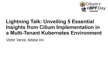 Lightning Talk: Unveiling 5 Essential Insights from Cilium Implementation in a... - Victor Varza