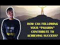 How can following your "Passion" contribute to Success?