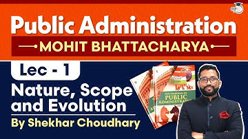 Ch 1 - Nature, Scope & Evolution | Public Administration Optional | Shekhar Chaudhary