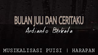 BULAN JULI DAN CERITAKU || MUSIKALISASI PUISI - ARDI