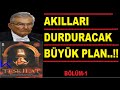 AKILLARI DURDURACAK BÜYÜK PLAN..!! BÖLÜM-1