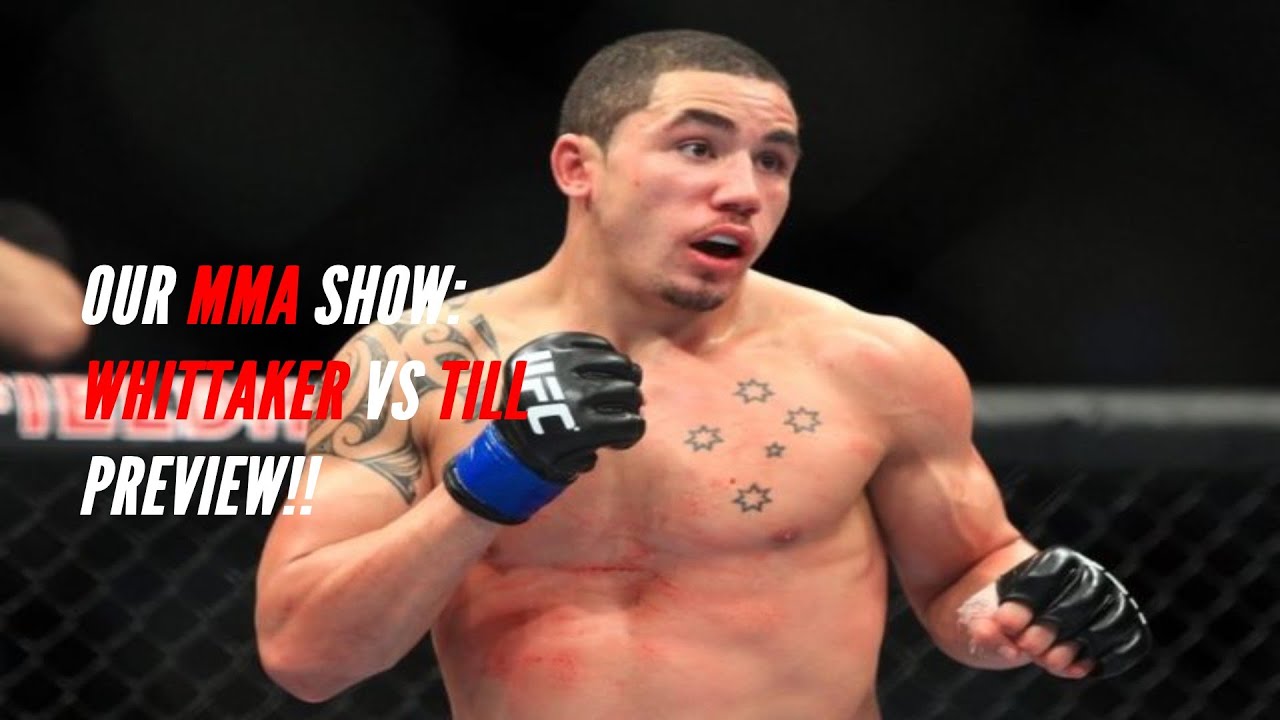 Our MMA Show: Whittaker vs Till Preview!!