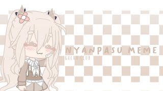 nyanpasu meme by : Tsuki No Hikari || meme gacha club