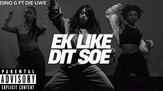 DINO G FT DIE UWE –EK LIKE DIT SOE