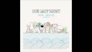 Video thumbnail of "Our Last Night- Scared of Change ACOUSTIC (Lyrics)"