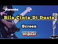 Bila Cinta Di Dusta - Screen (KaraokeVersion) || Original