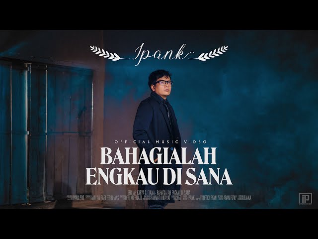 IPANK - Bahagialah Engkau Di Sana (Official Music Video) class=