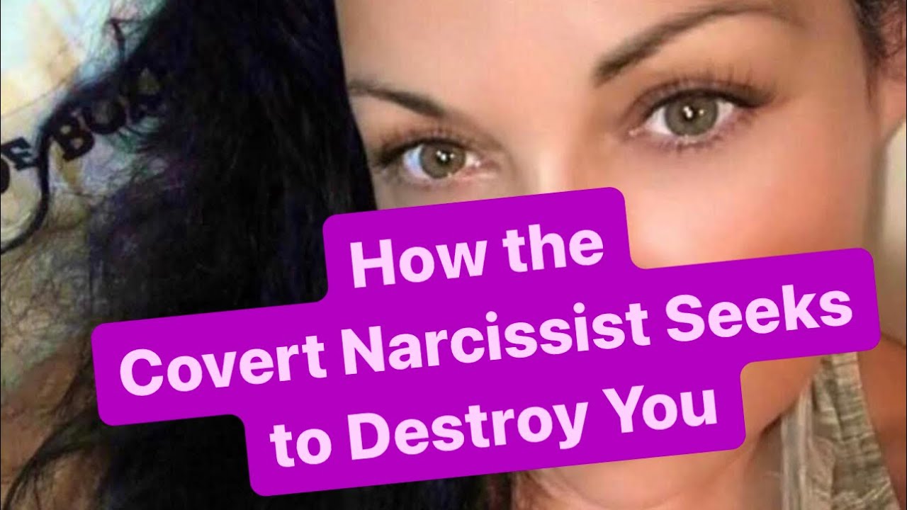 How the Covert Narcissist Seeks to Destroy You | #narcissists - YouTube