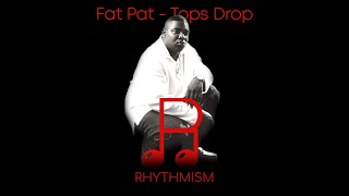 Video thumbnail of "Fat Pat - Tops Drop Lyrics"