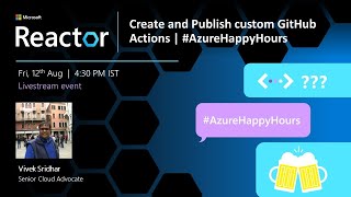 Create and Publish custom GitHub Actions | #AzureHappyHours