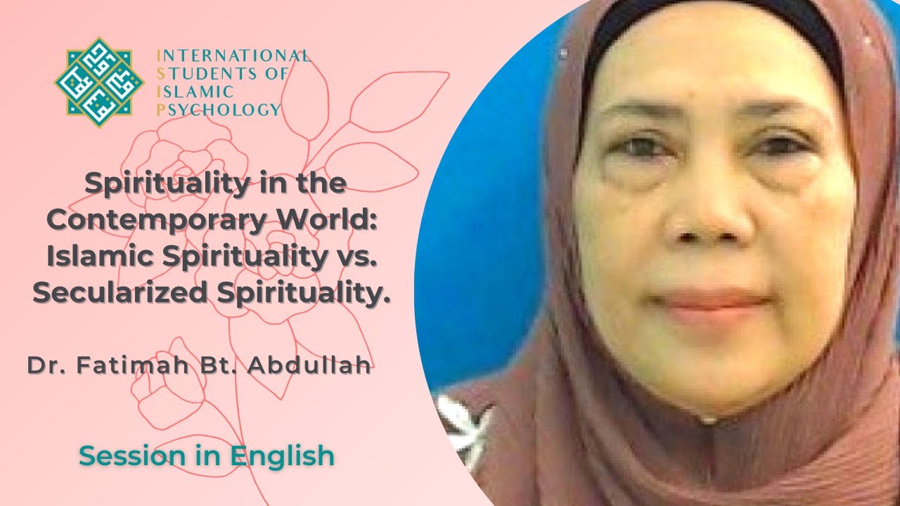 Dr. Fatimah b. Abdullah Lecture Islamic Spirituality vs. Secularized Spirituality