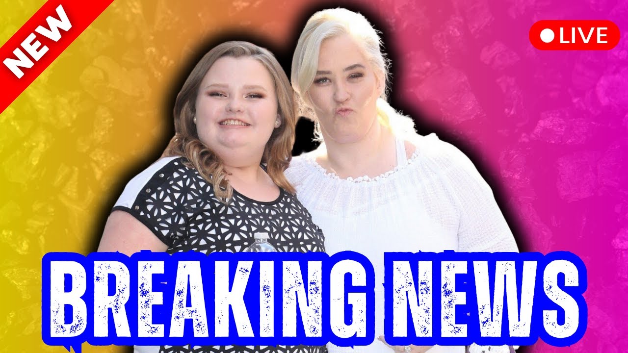 Distress Mama June Breaks Silence on Honey Boo Boo's Recovery After ...