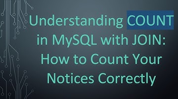 Understanding COUNT in MySQL with JOIN: How to Count Your Notices Correctly