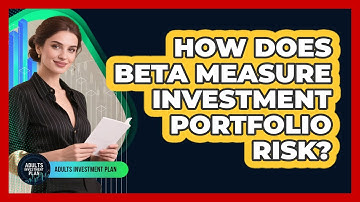 How Does Beta Measure Investment Portfolio Risk? - Adults Investment Plan