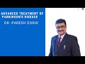 Advanced treatment of parkinsons disease