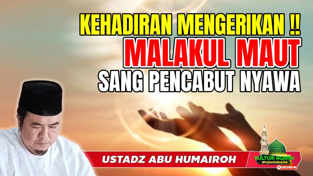 KEHADIRAN MALAKUL MAUT SANG PENCABUT NYAWA @KajianOnline744 USTADZ ABU HUMAIROH 