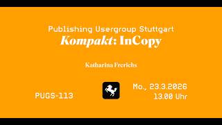 PUG Stuttgart #113 Kompakt: InCopy mit Katharina Frerichs