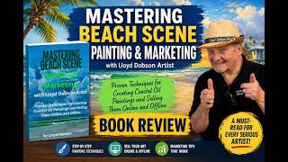 Mastering Beach Scene Painting & Marketing with Lloyd Dobson Artist
