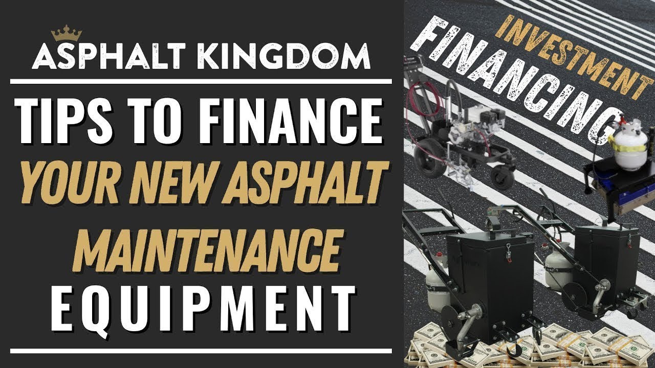 How To Finance Your New Asphalt Maintenance Equipment