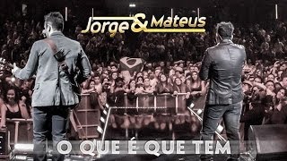 Jorge & Mateus - O Que É Que Tem - [Novo DVD Live in London] - (Clipe Oficial)