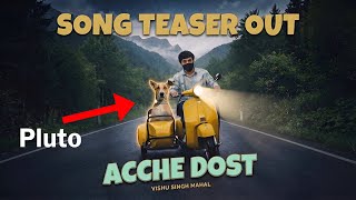 Acche Dost 🐶 | Song Teaser Out 