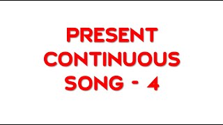 PRESENT CONTINUOUS SONG - 4