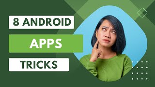 8 Groundbreaking Android apps tricks to elevate your mobile Experience to unprecedented Heights
