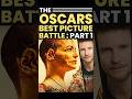 The Oscars Best Picture Battle: Part 1 ✨