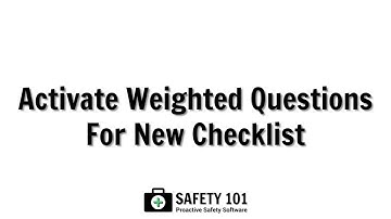 Activate Weighted Questions For A New Checklist| Safety 101: Proactive Safety Software