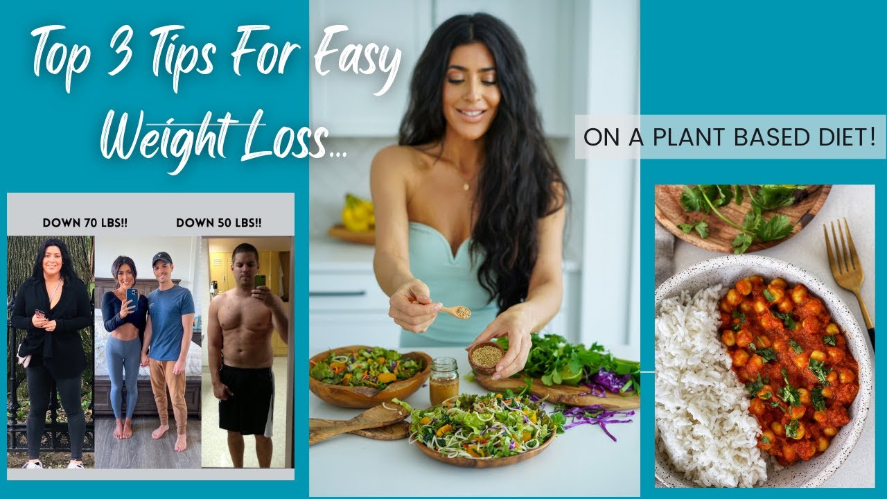 Top 3 Tips For Easy Weight Loss On A Plant Based Diet/ Down 70 lbs ...