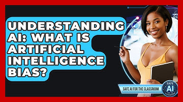 Understanding AI: What Is Artificial Intelligence Bias? - Safe AI for The Classroom