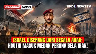 ISRAEL DISERANG DARI SEGALA ARAH: Houthi Resmi Masuk Medan Perang Bela Iran! | BREAKING NEWS