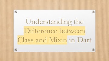 Understanding the Difference between Class and Mixin in Dart