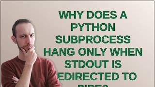 Why does a Python subprocess hang only when stdout is redirected to PIPE