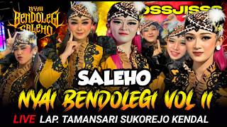 NYAR !!! NYAI BENDOLEGI VOL 2 TERBARU SALEHO KARYA BUDAYA Live Lap Tamansari Sukorejo Kendal Jateng