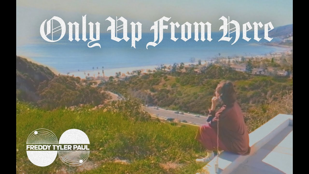 Freddy Tyler Paul  |  Only Up From Here (Official Music Video)