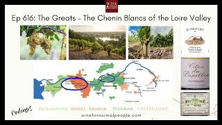 Ep 616: The Greats – The Chenin Blancs of the Loire Valley