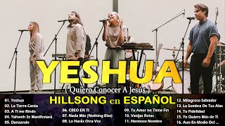 Quiero Conocer a Jesús ( Yeshua )  Hillsong en Español Sus Mejores Canciones  #músicacristiana
