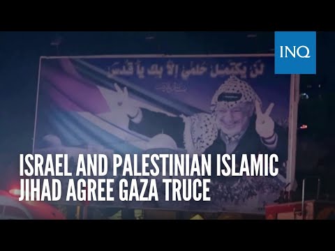 Israel and Palestinian Islamic Jihad agree Gaza truce