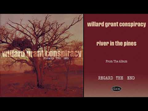 Willard Grant Conspiracy - River In The Pines (Official Audio)