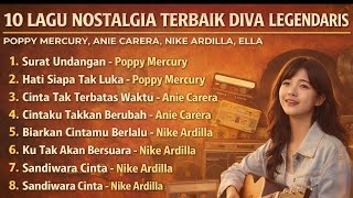 10 Lagu Nostalgia Terbaik Diva Legendaris  Poppy Mercury Nike Ardilla Anie Carera Ella