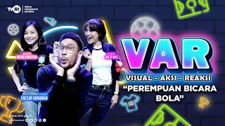 VAR Eps.2 Part 1 (Visual, Aksi, Reaksi) - Perempuan Bicara Bola