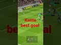 Ngolo Kante Best Goal Shorts