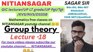 Group theory| Lecture -18| GIC LECTURER | Up lt grade| IIT JAM | Higher mathematics| Nitiansagar  