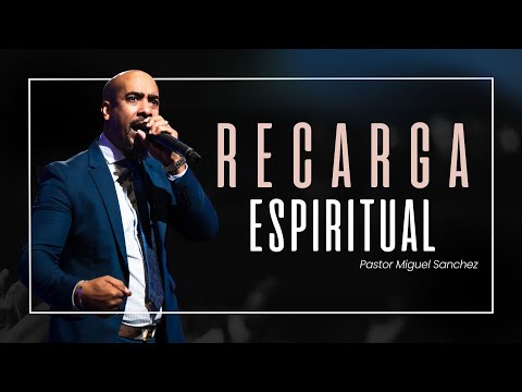 Spiritual Recharge Vigil | Pastor Miguel Sanchez