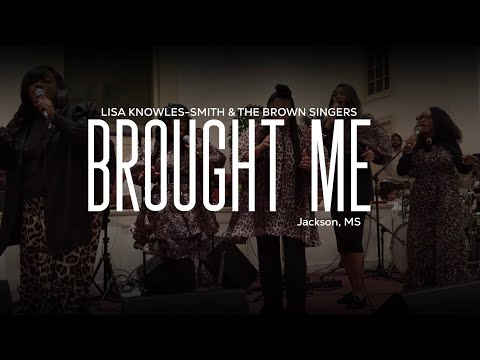 Lisa Knowles-Smith & The Brown Singers – “Brought Me” (Live in Jackson, MS)