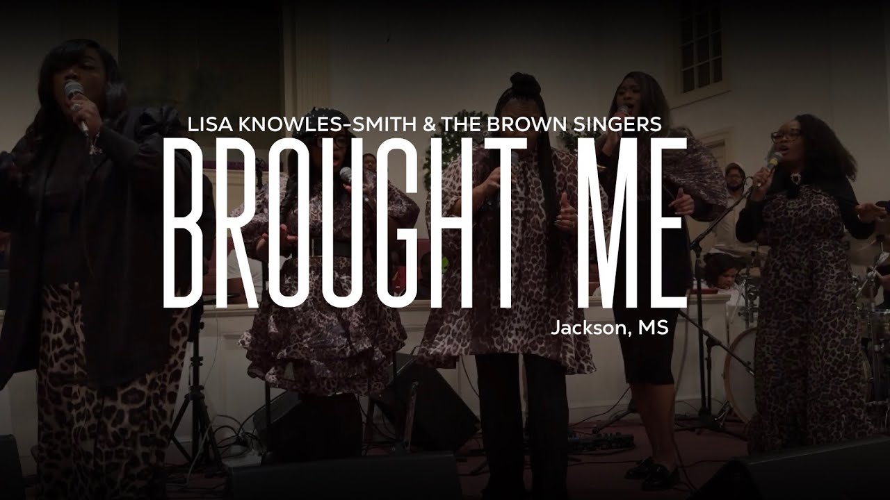Lisa Knowles-Smith & The Brown Singers – “Brought Me” (Live in Jackson, MS)