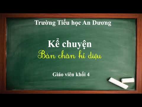 Video Kể chuyện lớp 4 - Bàn chân kì diệu - YouTube